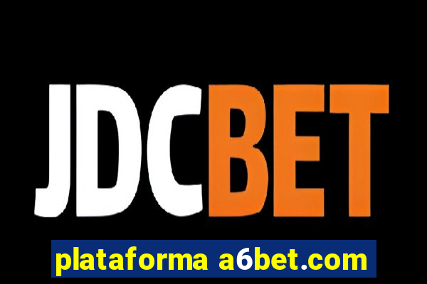 plataforma a6bet.com